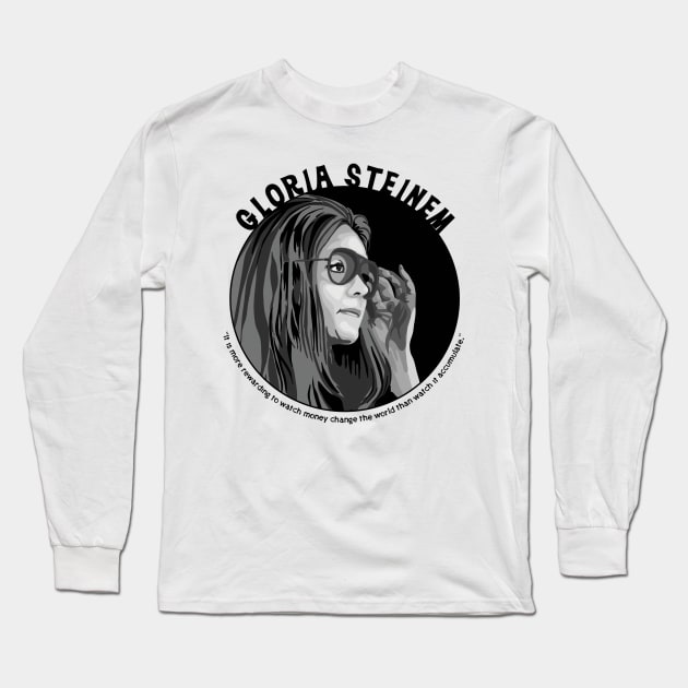 Gloria Steinem Portrait and Quote Long Sleeve T-Shirt by Slightly Unhinged